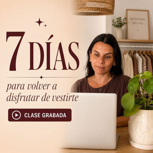 Clase grabada, 7 ideas prácticas para armar tus looks sin estrés, con lo que tenés en tu placard.